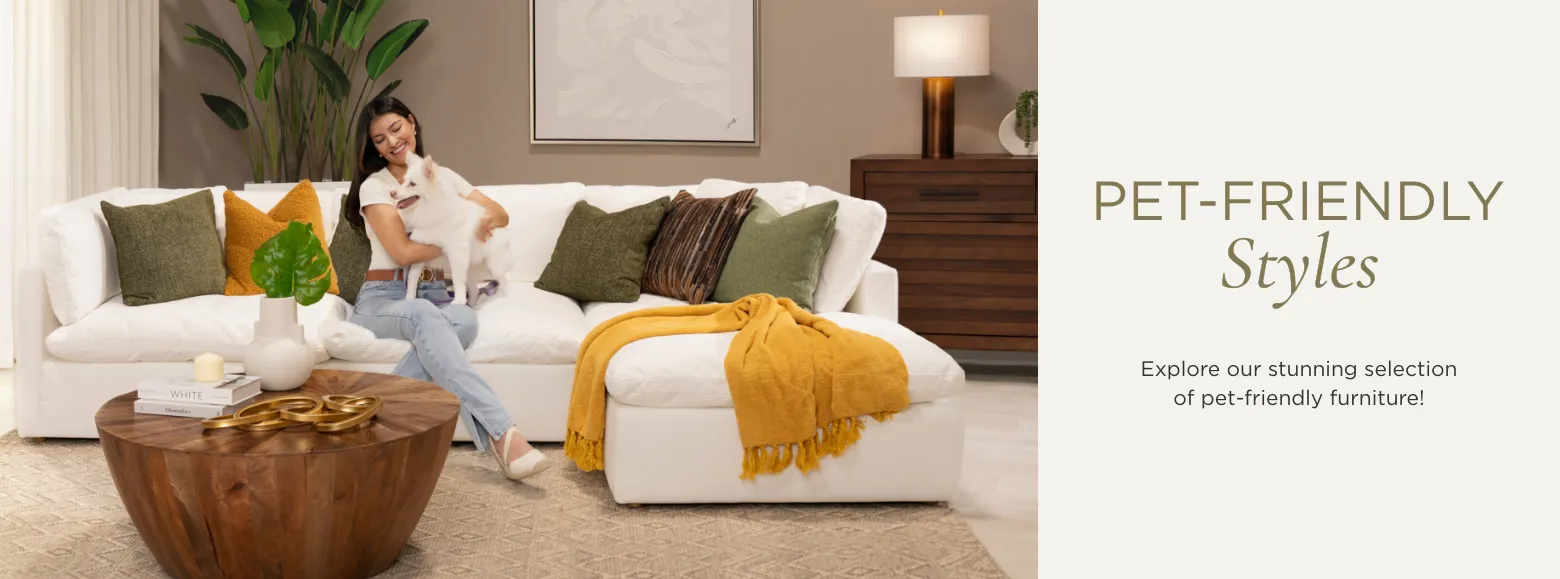 Pet-Friendly Styles. Explore our stunning selection of pet-friendly furniture!