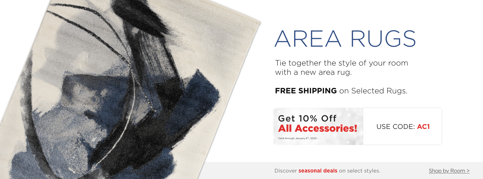 Area Rugs. Tie together the style of your room with a new area rug. FREE SHIPPING on Selected Rugs.Get 10% Off All Accessories! Valid through January 6th, 2025. USE CODE: AC1.