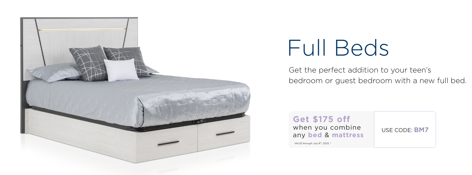 Full Beds. Get the perfect addition to your teen’s bedroom or guest bedroom with a new full bed. Get $175 off when you combine any bed & mattress. Valid through July 8th, 2025. † Use code: BM7