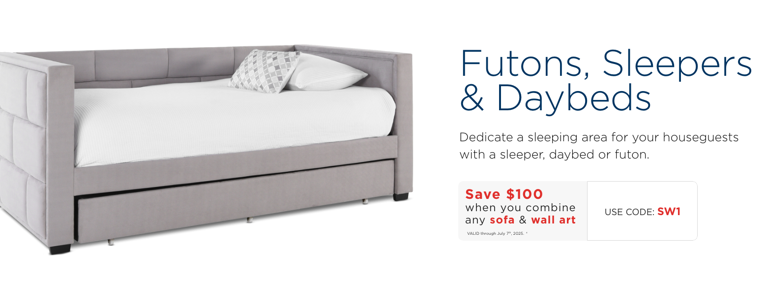 Futons, Sleepers & Daybeds. Dedicate a sleeping area for your houseguests with a sleeper, daybed or futon. Save $100 when you combine any sofa & wall art. VALID through July 7th, 2025. ± Use Code: SW1