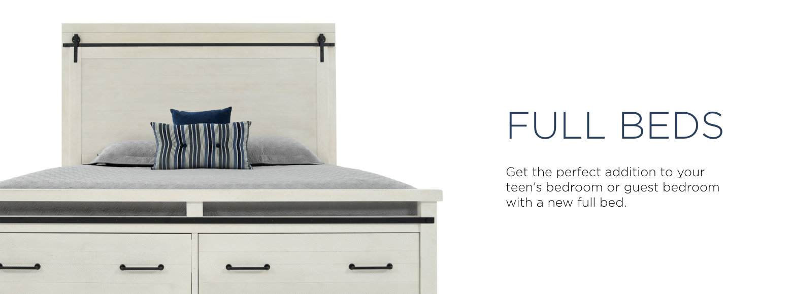 Full beds. Get the perfect addition to your teen's bedroom or guest bedroom with a new full bed.