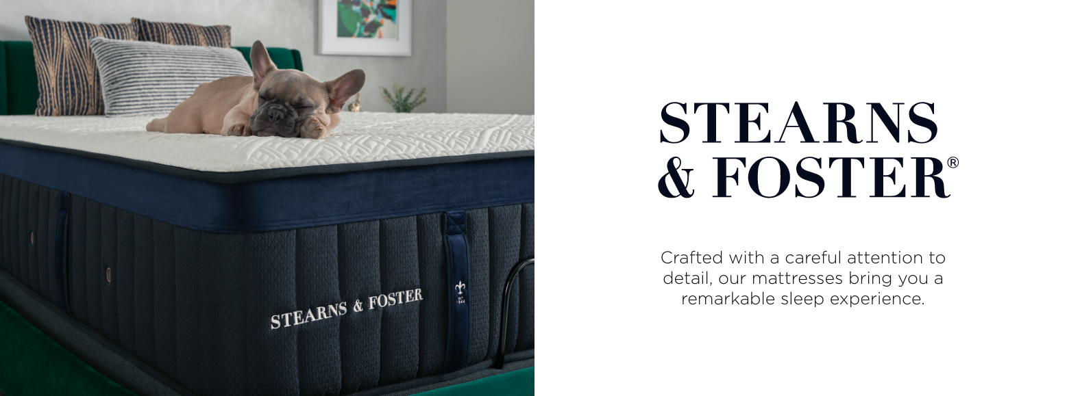 Stearns and Foster. Crafted with a careful attention to detail, our mattresses bring you a remarkable sleep experience.