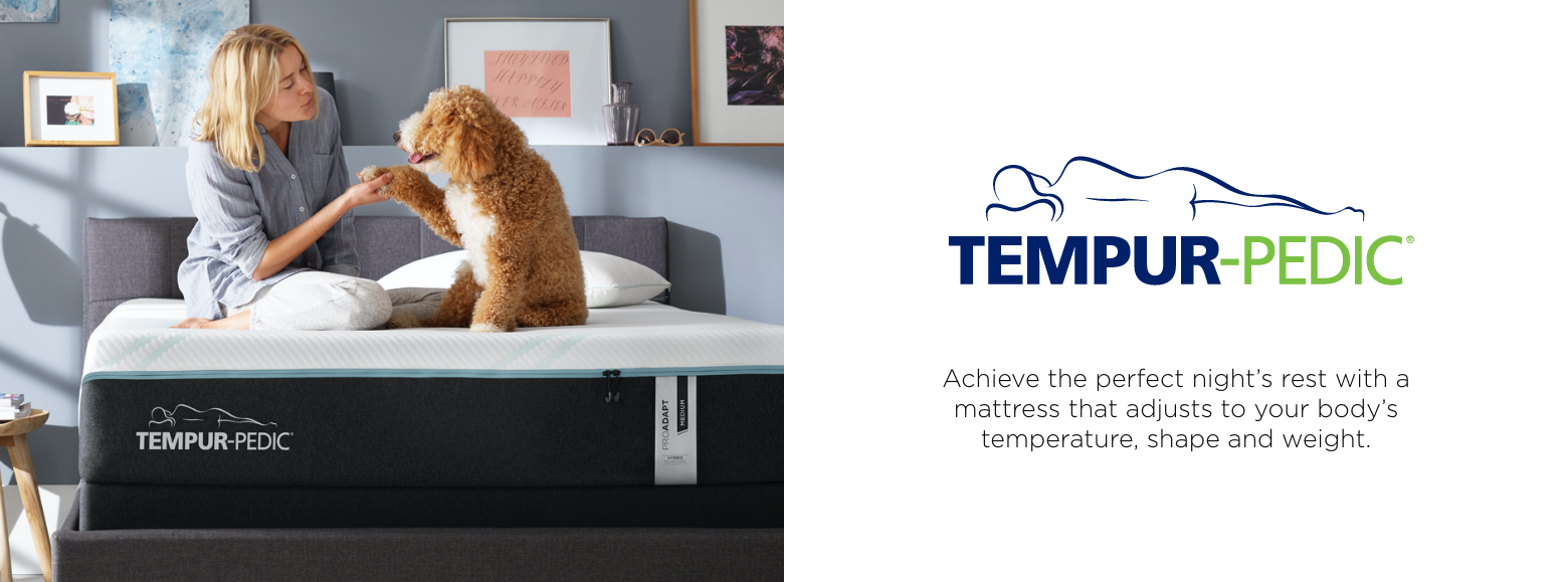 Tempur-pedic. Achieve the perfect night’s rest with a mattress that adjusts to your body’s temperature, shape and weight.