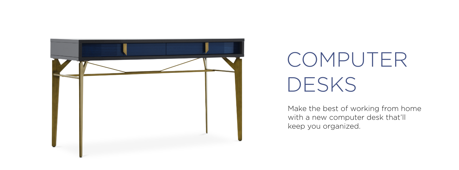 Computer Desks. Make the best of working from home. Find your new computer desk to keep you organized and productive.