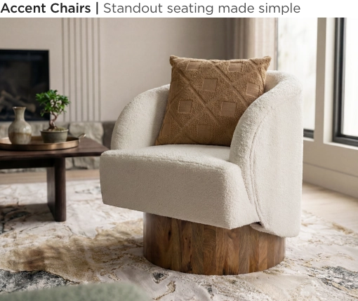 Accent Chairs. Standout seating made simple.