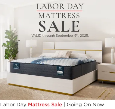 Labor Day Mattress Sale. Valid through august 9, 2025. Going On Now. Save big on top brands.