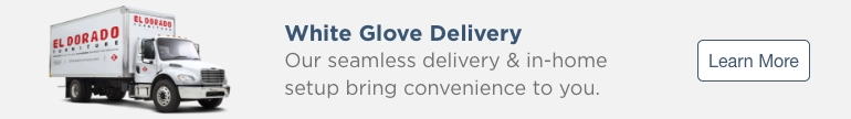 White Glove Delivery. Our seamless delivery and in-home setup bring convenience to you. Learn More.